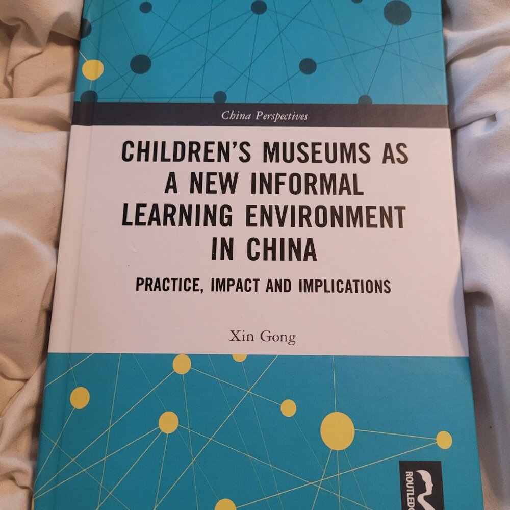 Childrens Museums as a New Informal Learning Environment in China ROUTLEDGE book